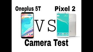 Google Pixel 2 XL vs Oneplus 5T (Camera Test) Comparison!!!