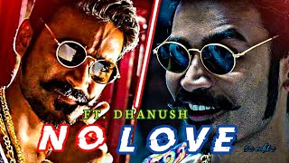 DHANUSH - NO LOVE EDIT | DHANUSH EDIT 😎 | No Love Dhanush Edit | Shubh Song Edit
