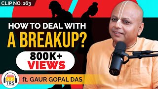 How To Deal With A Breakup? ft. @GaurGopalDas | TRS Clips