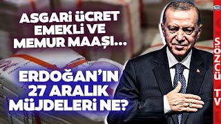 Erdoğan'ın 27 Aralık Müjdeleri Ne? Asgari Ücret Zammı, Emekli ve Memur Maaşı...