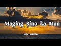 Maging Sino ka Man - Rey Valera (lyrics)