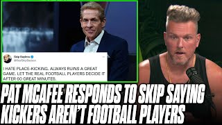 Pat McAfee Reacts To Skip Bayless Saying Kickers Aren't Real Football Players