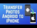 How to Transfer Photos from Android to iPhone in 2026 (Full Guide)