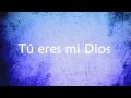 Eres mi Dios -  Alejandro del Bosque