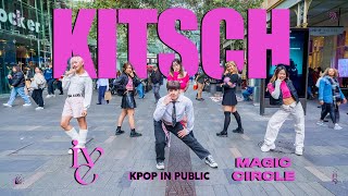 [KPOP IN PUBLIC] IVE (아이브) - ‘KITSCH’ Dance Cover by MAGIC CIRCLE from Australia |