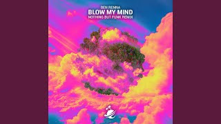 Blow My Mind (Nothing But Funk Extended Remix)