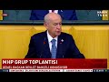 #CANLI - MHP Genel Başkanı Devlet Bahçeli, partisinin grup toplantısında konuşuyor