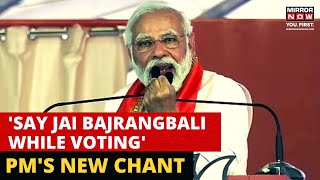 Karnataka Elections | PM Urges Voters To Say 'Jai Bajrangbali' | PM's Dig At Congress | Bajrang Dal