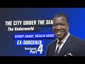 Ex-sorcerer: Journey into the Underworl, The City Under the Sea | Bishop Samuel Vagalas Kanco Part 4