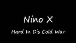 Nino X-Hard Is Dis Cold World