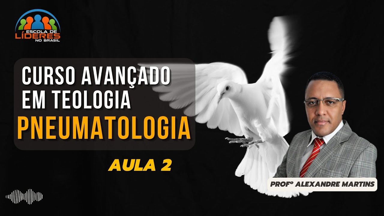 CURSO AVANÇADO EM TEOLOGIA/ PNEUMATOLOGIA - AULA 2 - YouTube