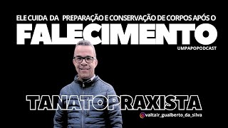 TANATOPRAXISTA - Ele cuida da preparação e conservação de corpos após o falecimento