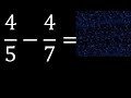 4/5 menos 4/7 , Resta de fracciones 4/5-4/7 heterogeneas , diferente denominador