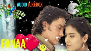 Fanaa Movie All Songs || Audio Jukebox || Aamir khan & Kajol || Music For Soul