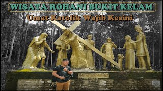 Berkunjung Ke Wisata Rohani Bukit Kelam Kabupaten Sintang