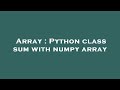 Array : Python class sum with numpy array