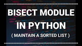 [Hindi] Bisect Module In Python Explained || Advanced python tutorials in Hindi
