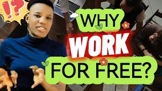 WHY WORK FOR FREE?