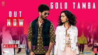 Gold Tamba Video Song | Batti Gul Meter Chalu | Shahid Kapoor, Shraddha Kapoor