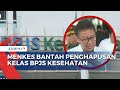 Membantah adanya penghapusan, Menkes Tegaskan Kelas BPJS Kesehatan Tak Dihapus.