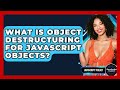 What Is Object Destructuring For JavaScript Objects? - JavaScript Toolkit