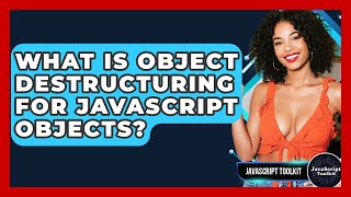 What Is Object Destructuring For JavaScript Objects? - JavaScript Toolkit