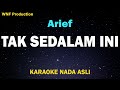 Arief - Tak Sedalam Ini (Karaoke Nada Asli)