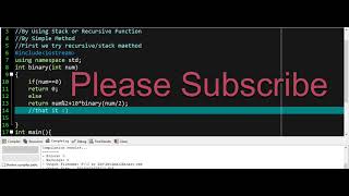 Convert a Number into Binary C++ | Two Methods | Recursive Stack | Simple Method | C++ Source Code