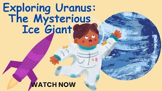 Exploring Uranus. The Mysterious Ice Giant | Kids Learning Planet Video | Kids Space Adventure Video