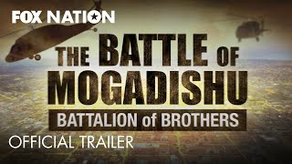 Battle of Mogadishu: Battalion of Brothers • Available Now | Fox Nation