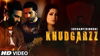 Khudgarzz: Sushant Rinkoo (Full Song) Goldboy | Nirmaan | Latest Punjabi Songs 2019