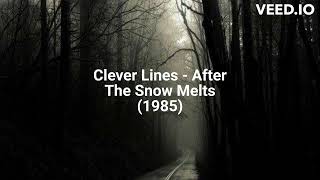 Clever Lines - After The Snow Melts (1985)