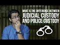 What is the Difference Between JUDICIAL CUSTODY and POLICE CUSTODY / Lawve it! explains