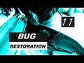 Bug Restoration Episode 11