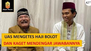 UAS KAGET MENDENGAR JAWABAN HAJI BOLOT SETELAH DITES OLEH BELIAU🤣🤣