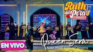 QUIEN SERA - RUTH DEL PERU - ESTILO PROPIO