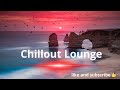 Chillout Lounge - Eliminate Stress and Anxiety  Relaxing Music Meditation, Sleep, Study & Focus V.12