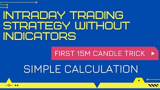 Intraday Trading Strategy Without Indicators | Simple Calculation Trick | First 15M candle