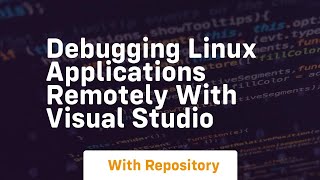 debugging linux applications remotely with visual studio