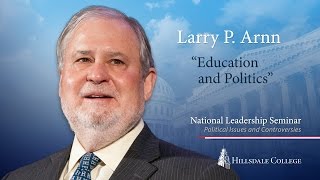 “Education and Politics” - Larry P. Arnn