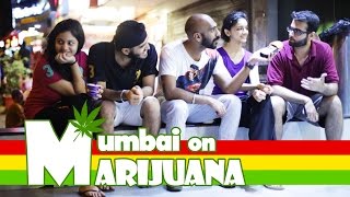 Mumbai On Marijuana | And What It Is Like To Get St0ned