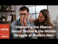 Shattering the Silence: Sexual Shame & the Hidden Struggle of Modern Men - 145 MPP w/ David Tian