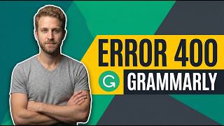 Grammarly Error 400 (Easy Fix Guide)