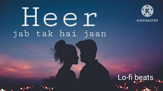 Heer | slowed+reverb | jab tak hai jaan movie song | @ShreyaGhoshalOfficial | lo-fi beats #lofi