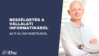 Beszélgetés a vállalati informatikáról az it.hu ügyvezetőjével