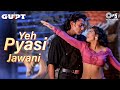 Yeh Pyasi Mohabbat Yeh Pyasi Jawani video Song | Gupt | Bobby Deol, Kajol | Alka Yagnik |  90's