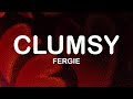 Fergie - Clumsy (Lyrics /Lyric Video)