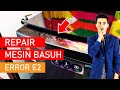 REPAIR MESIN BASUH SENDIRI - ERROR CODE E2