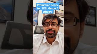 Promotion scope for SEBI Grade A officers #gradeA #sebi #exam #exampreparation