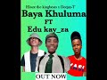 baya khuluma hloze the kingbeats x deejay t ft edu kay_za